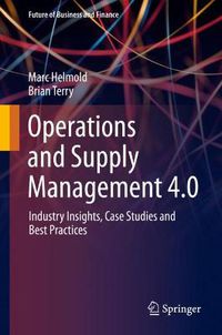 Cover image for Operations and Supply Management 4.0: Industry Insights, Case Studies and Best Practices