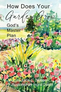 Cover image for How Does Your Garden Grow: God's Master Plan