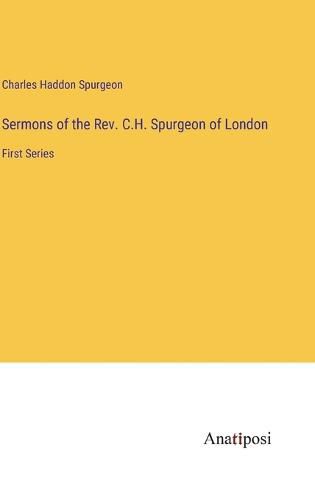 Cover image for Sermons of the Rev. C.H. Spurgeon of London