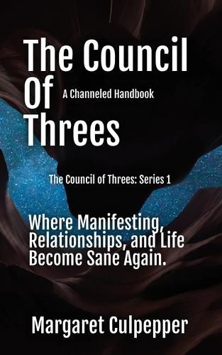 Cover image for The Council of Threes: Where Manifesting, Relationships, and Life Become Sane Again