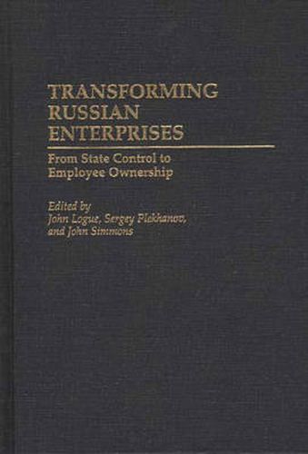 Cover image for Transforming Russian Enterprises: From State Control to Employee Ownership