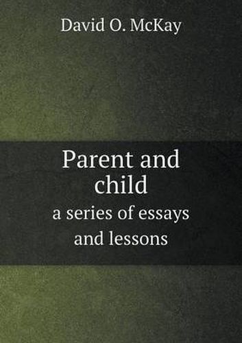 Cover image for Parent and child a series of essays and lessons