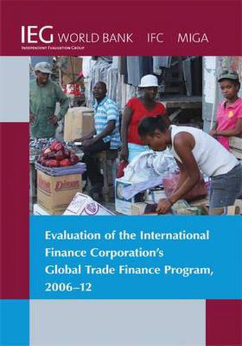 Cover image for Evaluation of the International Finance Corporation's Global Trade Finance Program, 2006-12