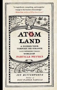 Cover image for Atom Land: A Guided Tour Through the Strange (and Impossibly Small) World of Particle Physics