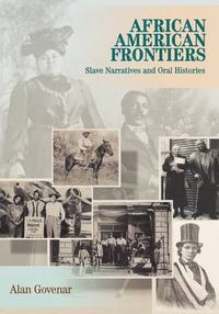 Cover image for African American Frontiers: Slave Narratives and Oral Histories