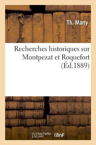 Cover image for Recherches Historiques Sur Montpezat Et Roquefort