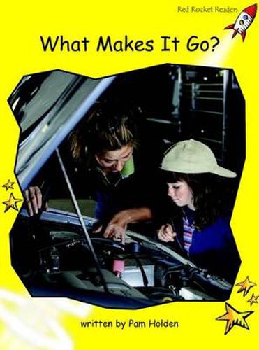 Cover image for Red Rocket Readers: Early Level 2 Non-Fiction Set A: What Makes it Go? (Reading Level 7/F&P Level E)