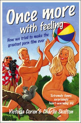 Cover image for Once More, With Feeling: How We Tried to Make the Greatest Porn Film Ever