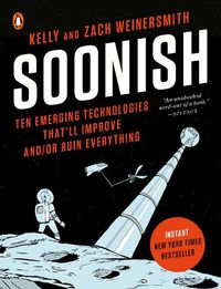 Cover image for Soonish: Ten Emerging Technologies That'll Improve and/or Ruin Everything