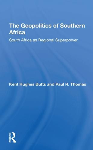 The Geopolitics of Southern Africa: South Africa as Regional Superpower