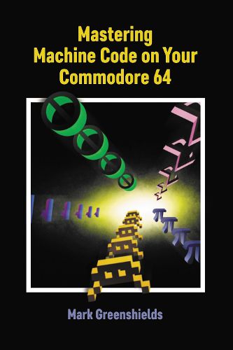 Cover image for Mastering Machine Code On Your Commodore 64