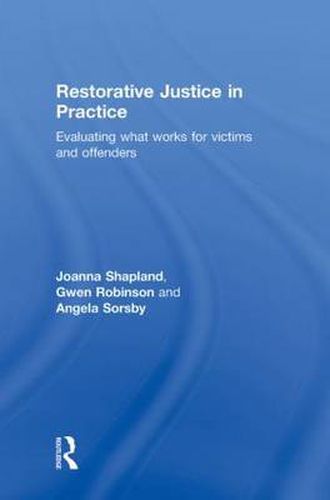 Cover image for Restorative Justice in Practice: Evaluating What Works for Victims and Offenders