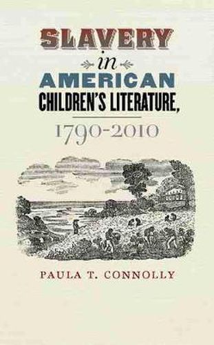 Cover image for Slavery in American Children's Literature, 1790-2010