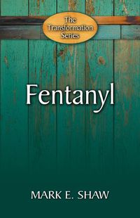Cover image for The Transformation Series: Fentanyl
