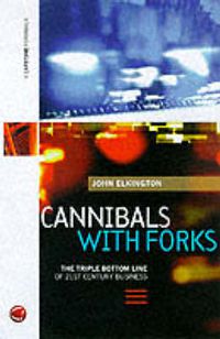 Cover image for Cannibals with Forks: The Triple Bottom Line of 21st Century Business