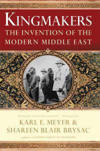 Cover image for Kingmakers: The Invention of the Modern Middle East