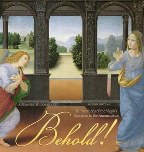 Cover image for Behold! Illuminations of the Virgin's Reactions to the Annunciation