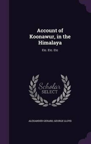 Account of Koonawur, in the Himalaya: Etc. Etc. Etc