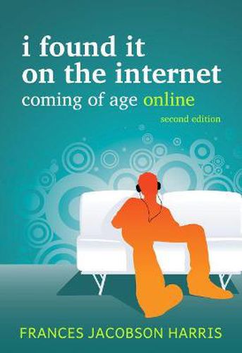 Cover image for I Found It on The Internet: Coming of Age Online