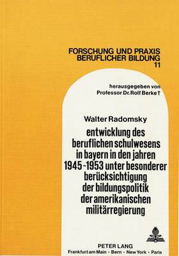 Cover image for Entwicklung Des Beruflichen Schulwesens in Bayern in Den Jahren 1945-1953 Unter Besonderer Beruecksichtigung Der Bildungspolitik Der Amerikanischen Militaerregierung