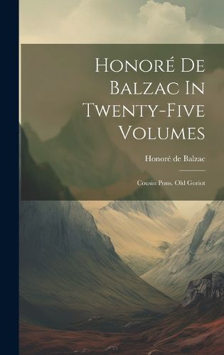 Cover image for Honore De Balzac In Twenty-five Volumes