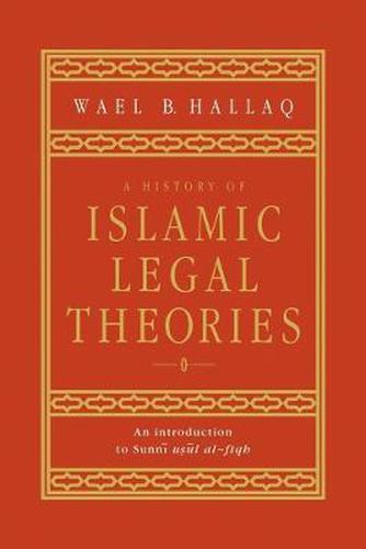 Cover image for A History of Islamic Legal Theories: An Introduction to Sunni Usul al-fiqh