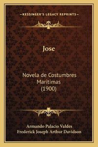 Cover image for Jose: Novela de Costumbres Maritimas (1900)