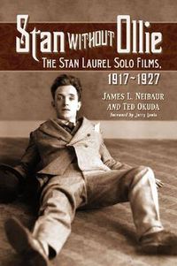 Cover image for Stan Without Ollie: The Stan Laurel Solo Films, 1917-1927