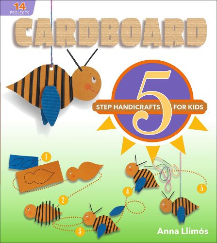 Cardboard: 5-Step Handicrafts for Kids