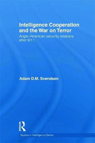 Cover image for Intelligence Cooperation and the War on Terror: Anglo-American Security Relations after 9/11