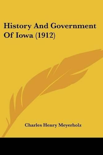 History and Government of Iowa (1912)