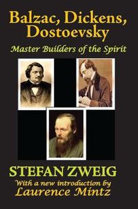 Cover image for Balzac, Dickens, Dostoevsky: Master Builders of the Spirit