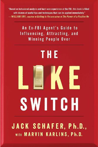 Cover image for The Like Switch: An Ex-FBI Agent's Guide to Influencing, Attracting, and Winning People Over