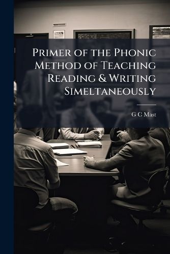 Cover image for Primer of the Phonic Method of Teaching Reading & Writing Simeltaneously
