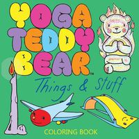 Cover image for Yoga Teddy Bear Things & Stuff: Coloring Book