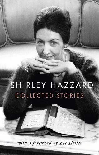 The Collected Stories of Shirley Hazzard, Shirley Hazzard ...