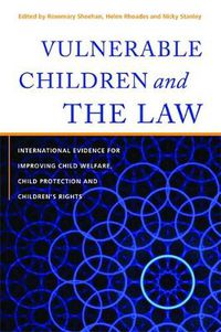 Cover image for Vulnerable Children and the Law: International Evidence for Improving Child Welfare, Child Protection and Children's Rights