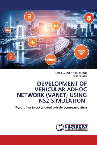 Cover image for Development of Vehicular Adhoc Network (Vanet) Using Ns2 Simulation