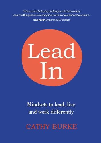 Cover image for Lead In: Mindsets to lead, live and work differently