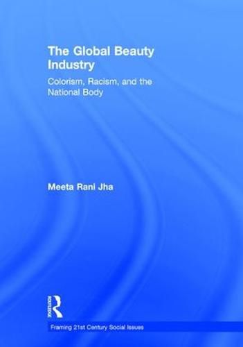 Cover image for The Global Beauty Industry: Colorism, Racism, and the National Body