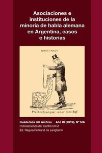 Cover image for Asociaciones e instituciones de la minoria de habla alemana en Argentina, casos e historias