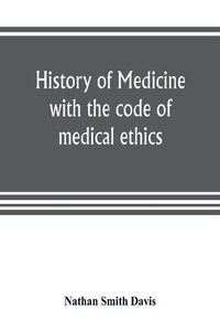 Cover image for History of medicine, with the code of medical ethics