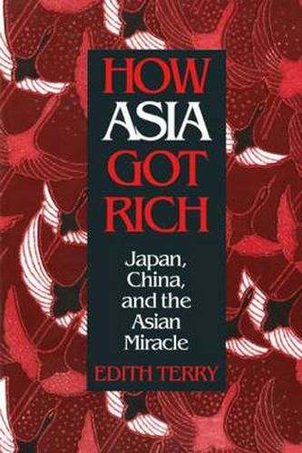 Cover image for How Asia Got Rich: Japan, China and the Asian Miracle