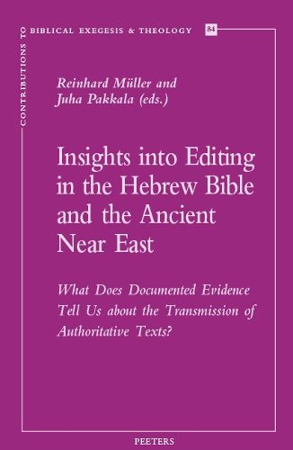 Cover image for Insights into Editing in the Hebrew Bible and the Ancient Near East: What Does Documented Evidence Tell Us about the Transmission of Authoritative Texts?