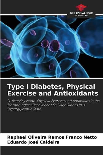 Cover image for Type I Diabetes, Physical Exercise and Antioxidants