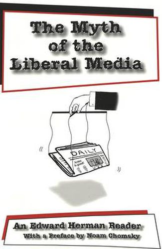 Cover image for The Myth of the Liberal Media: An Edward Herman Reader