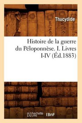 Histoire de la Guerre Du Peloponnese. I. Livres I-IV (Ed.1883)