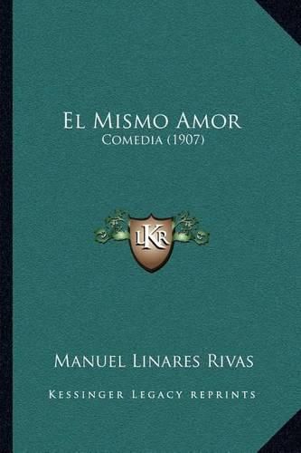 El Mismo Amor: Comedia (1907)