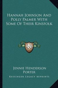 Cover image for Hannah Johnson and Polly Palmer with Some of Their Kinsfolk