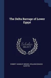 Cover image for The Delta Barrage of Lower Egypt